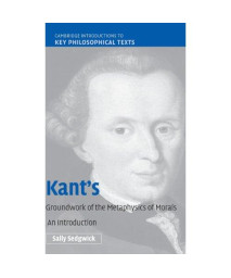 Kant's Groundwork of the Metaphysics of Morals: An Introduction (Cambridge Introductions to Key Philosophical Texts)