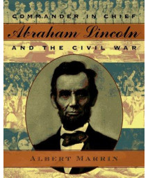 Commander in Chief: Abraham Lincoln and the Civil War      (Hardcover)