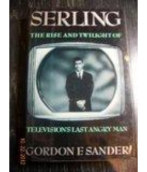 Serling: The Rise and Twilight of Television's Last Angry Man (1st Edition)      (Hardcover)