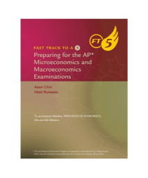 Fast Track to a 5: Preparing for the AP Microeconomics and Macroeconomics Examinations