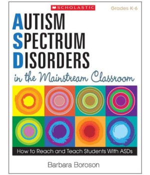 Autism Spectrum Disorders in the Mainstream Classroom: How to Reach and Teach Students With ASDs      (Paperback)