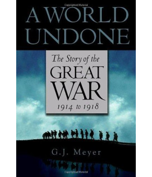 A World Undone: The Story of the Great War, 1914 to 1918      (Hardcover)