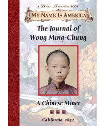 The Journal of Wong Ming-Chung: A Chinese Miner, California, 1852 (My Name is America)      (Hardcover)