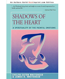 SHADOWS OF THE HEART: A Spirituality of the Painful Emotions      (Paperback)