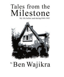 Tales from the Milestone: My Life Before and During 1940-1945      (Paperback)