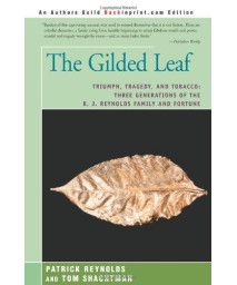 The Gilded Leaf: Triumph, Tragedy, and Tobacco: Three Generations of the R. J. Reynolds Family and Fortune      (Paperback)