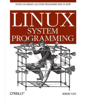 Linux System Programming: Talking Directly to the Kernel and C Library      (Paperback)