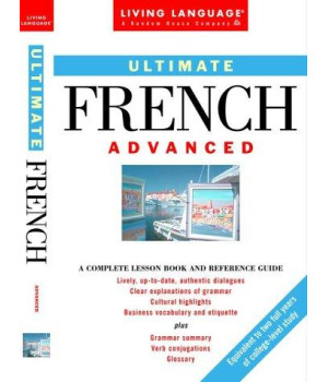 Ultimate French: Advanced: A Complete Lesson Book and Reference Guide (English and French Edition)      (Paperback)