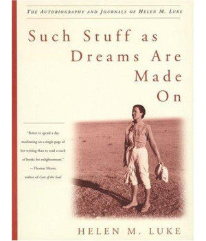 Such Stuff As Dreams Are Made On: The Autobiography and Journals of Helen M. Luke      (Paperback)