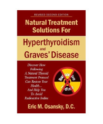 Natural Treatment Solutions for Hyperthyroidism and Graves' Disease 2nd Edition