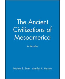 The Ancient Civilizations of Mesoamerica: A Reader      (Paperback)
