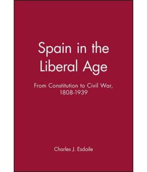 Spain in the Liberal Age: From Constitution to Civil War, 1808-1939      (Paperback)