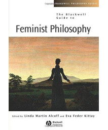 The Blackwell Guide to Feminist Philosophy      (Paperback)