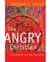The Angry Christian: A Theology for Care and Counseling      (Paperback)