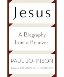 Jesus: A Biography, from a Believer      (Hardcover)