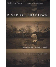 River of Shadows: Eadweard Muybridge and the Technological Wild West      (Hardcover)