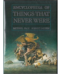 Encyclopedia of Things That Never Were: Creatures, Places, and People      (Hardcover)