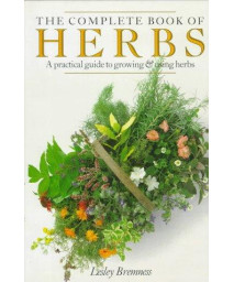 The Complete Book of Herbs: A Practical Guide to Growing and Using Herbs      (Hardcover)
