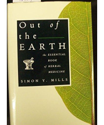 Out of the Earth: The Essential Book of Herbal Medicine      (Hardcover)