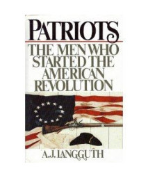 Patriots: The Men Who Started the American Revolution      (Hardcover)