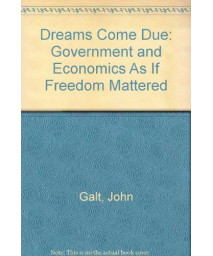Dreams Come Due: Government and Economics As If Freedom Mattered      (Hardcover)