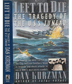 LEFT TO DIE: The Tragedy of the USS Juneau      (Hardcover)