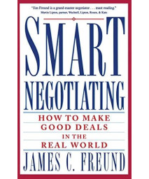 Smart Negotiating: How to Make Good Deals in the Real World      (Paperback)