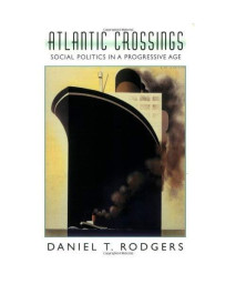 Atlantic Crossings: Social Politics in a Progressive Age