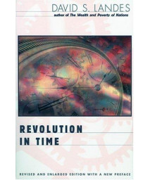 Revolution in Time: Clocks and the Making of the Modern World, Revised and Enlarged Edition      (Paperback)