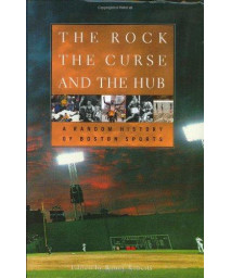 The Rock, the Curse, and the Hub: A Random History of Boston Sports      (Hardcover)