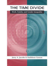The Time Divide: Work, Family, and Gender Inequality (The Family and Public Policy)      (Paperback)