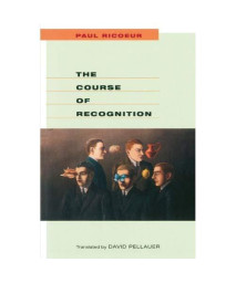 The Course of Recognition (Institute for Human Sciences Vienna Lecture Series)      (Paperback)