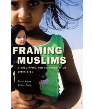 Framing Muslims: Stereotyping and Representation after 9/11      (Hardcover)