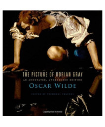 The Picture of Dorian Gray: An Annotated, Uncensored Edition