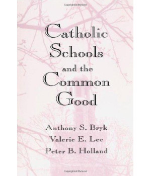 Catholic Schools and the Common Good      (Paperback)