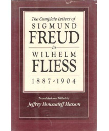 The Complete Letters of Sigmund Freud to Wilhelm Fliess, 1887-1904 (Belknap Press)      (Hardcover)