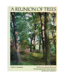 A Reunion of Trees: The Discovery of Exotic Plants and Their Introduction into North American and European Landscapes