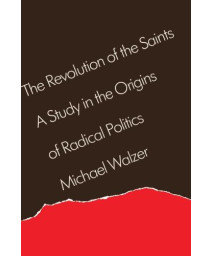 The Revolution of the Saints: A Study in the Origins of Radical Politics      (Paperback)