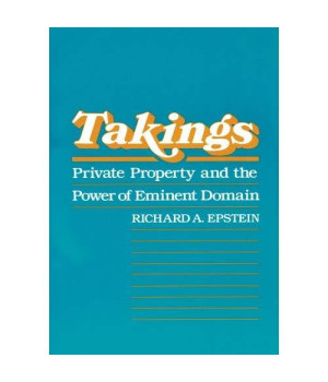 Takings: Private Property and the Power of Eminent Domain      (Paperback)