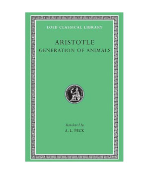 Aristotle: Generation of Animals (Loeb Classical Library No. 366)