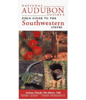 National Audubon Society Field Guide to the Southwestern States: Arizona, New Mexico, Nevada, Utah (Audubon Field Guide)
