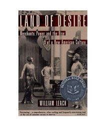 Land of Desire: Merchants, Power, and the Rise of a New American Culture      (Paperback)