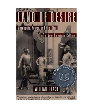 Land of Desire: Merchants, Power, and the Rise of a New American Culture      (Paperback)