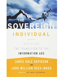 The Sovereign Individual: Mastering the Transition to the Information Age      (Paperback)