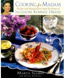 Cooking for Madam: Recipes and Reminiscences from the Home of Jacqueline Kennedy Onassis      (Hardcover)