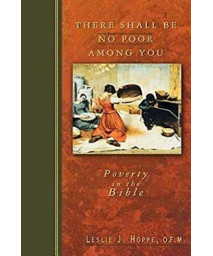 There Shall Be No Poor Among You: Poverty in the Bible      (Paperback)