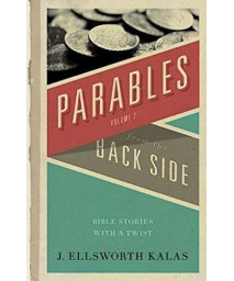 Parables from the Back Side Volume 2: Bible Stories With A Twist      (Paperback)