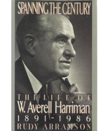 Spanning the Century: The Life of W. Averell Harriman, 1891-1986      (Hardcover)