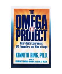 The Omega Project: Near-Death Experiences, Ufo Encounters, and Mind at Large