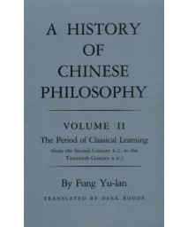 A History of Chinese Philosophy, Vol. 2: The Period of Classical Learning (From the Second Century B.C. to the Twentieth Century A.D.)      (Paperback)